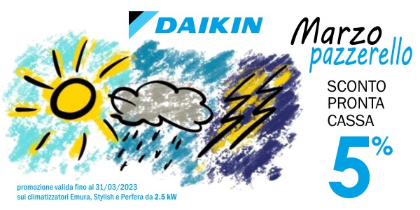 Promozione Marzo Pazzerello. Fino al 31 marzo 2023 sconto pronta cassa del 5% sulle offerte di climatizzatori Daikin Emura, Stylish e Perfera da 2.5 kW monosplit