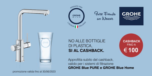 Promozione Grohe Cashback rivolta ai consumatori finali con rimborso diretto fino a 100 euro sul conto corrente sui rubinetti Grohe Blue Pure e sui sistemi Grohe Blue Home