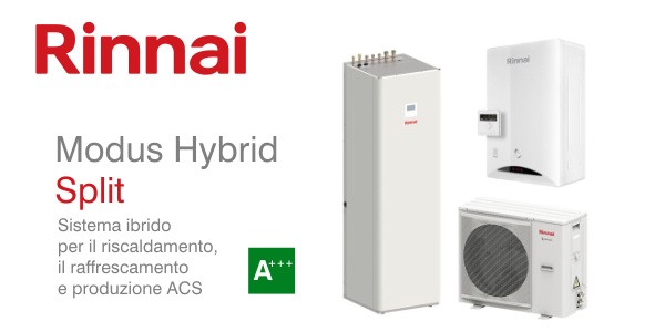 Offerta sistema ibrido Rinnai Modus Hybrid Split, costituito da una caldaia a condensazione Rinnai Zen combinata a una pompa di calore aria-acqua reversibile Rinnai Shimanto Split